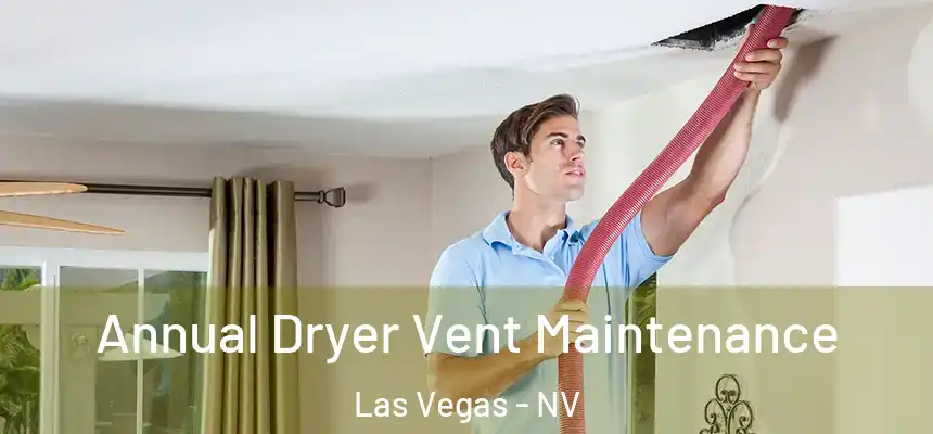  Annual Dryer Vent Maintenance Las Vegas - NV