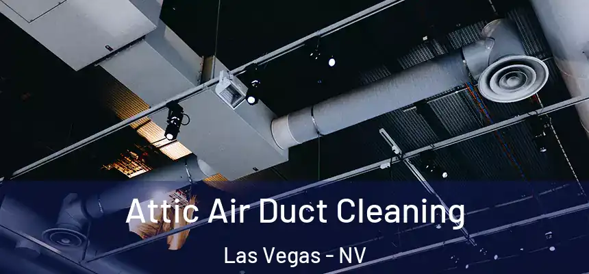  Attic Air Duct Cleaning Las Vegas - NV