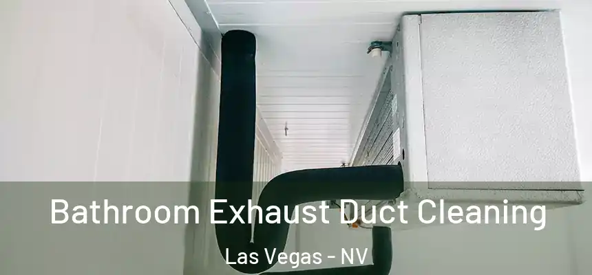 Bathroom Exhaust Duct Cleaning Las Vegas - NV