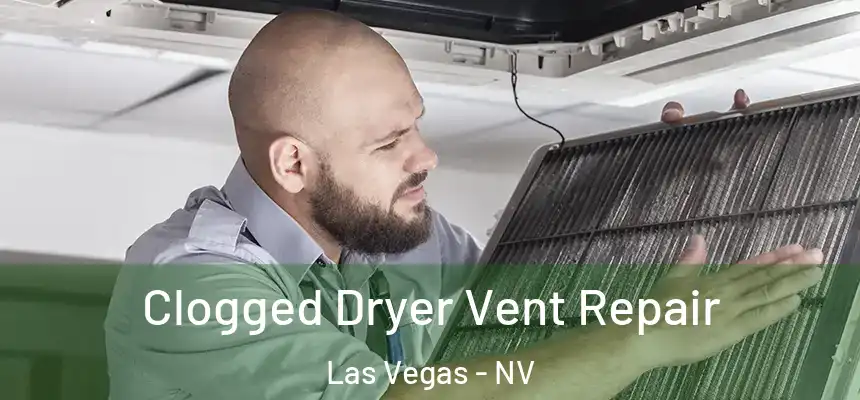  Clogged Dryer Vent Repair Las Vegas - NV