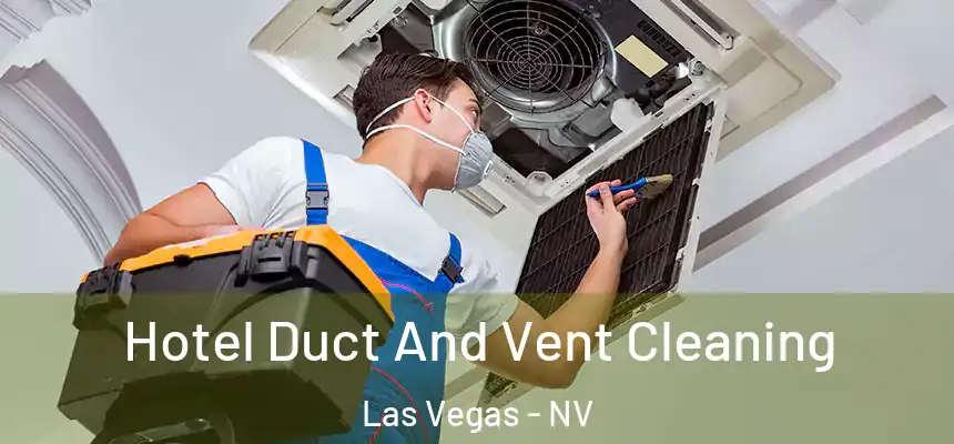  Hotel Duct And Vent Cleaning Las Vegas - NV