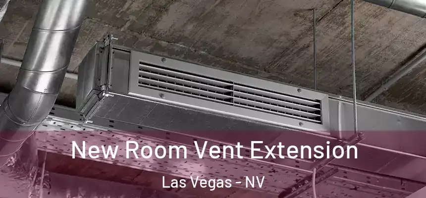 New Room Vent Extension Las Vegas - NV