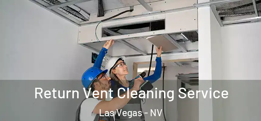  Return Vent Cleaning Service Las Vegas - NV