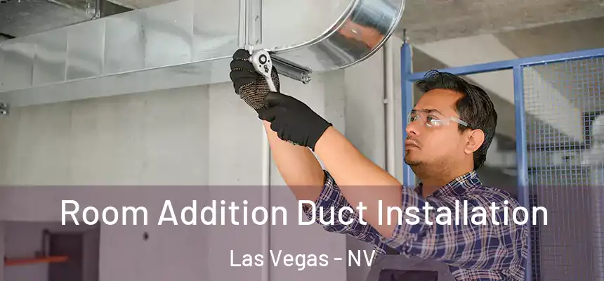  Room Addition Duct Installation Las Vegas - NV