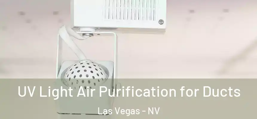 UV Light Air Purification for Ducts Las Vegas - NV